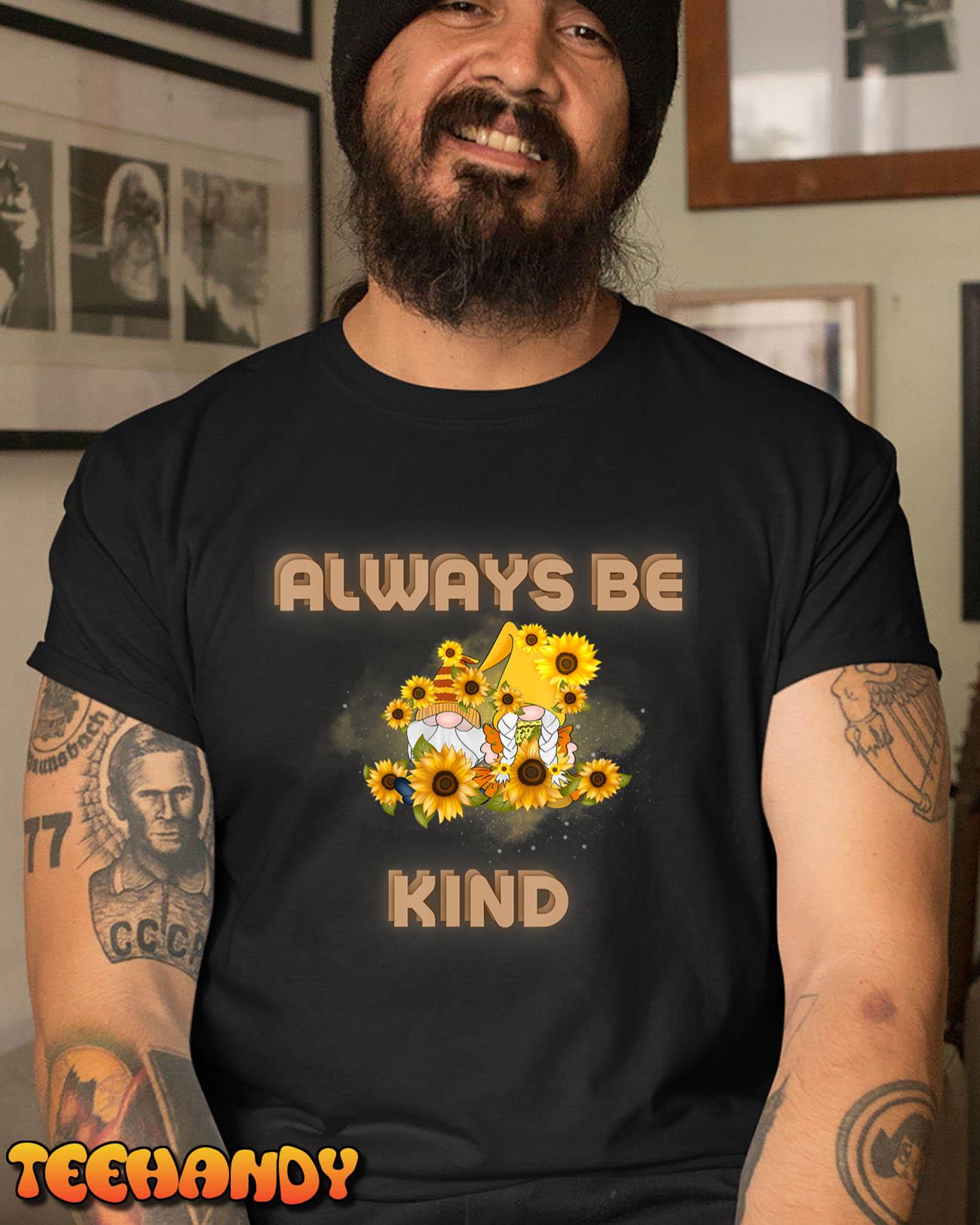 Always be Kind Gnome Sunflower T-Shirt