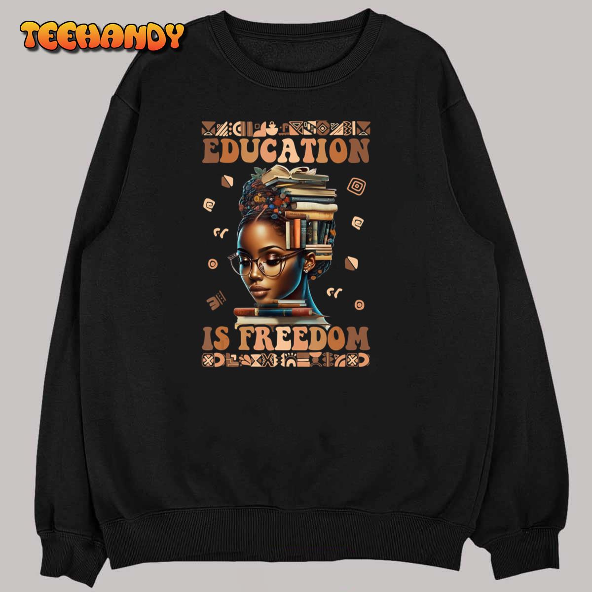 Black History Month Shirt Education Is Freedom Teacher Women T-Shirt