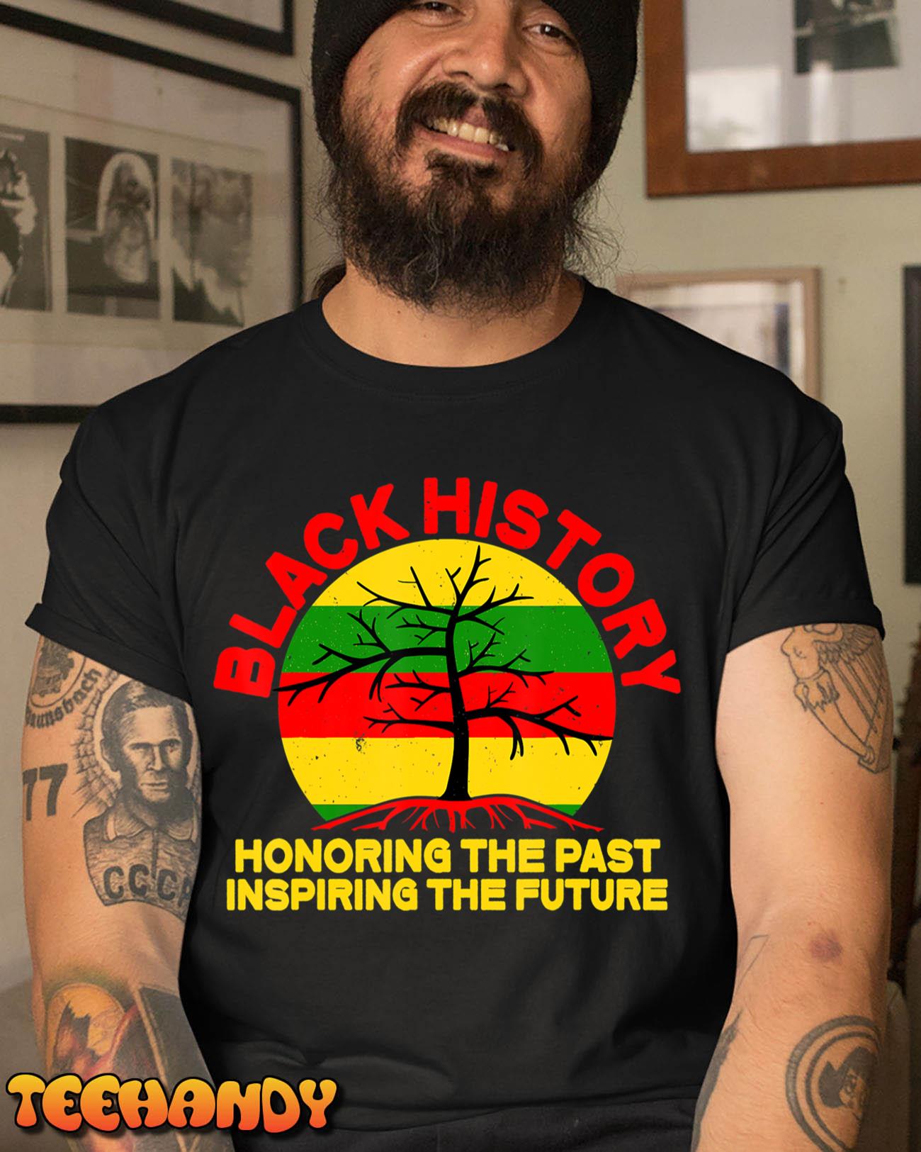 Black History Shirt Honoring The Past Inspiring The Future T-Shirt