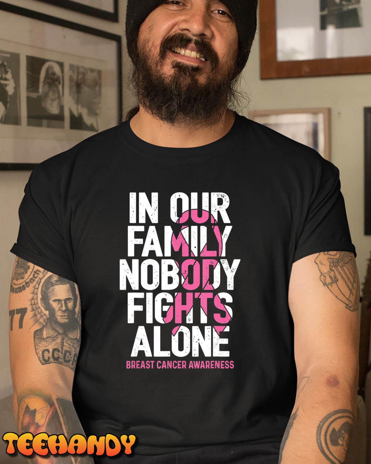 Breast Cancer Awareness Nobody Fights Alone Breast Cancer T-Shirt