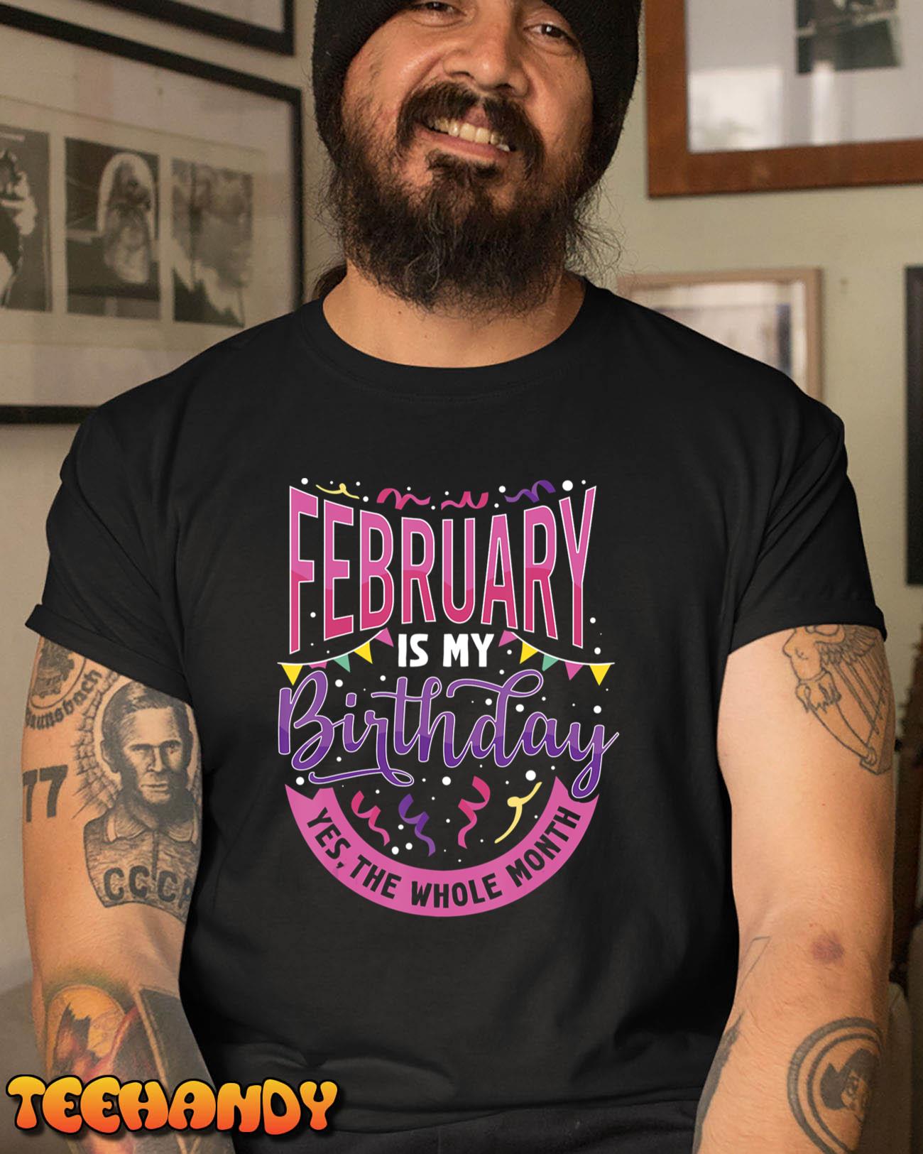 February Birthday Shirt Women Funny February is my Birthday T-Shirt