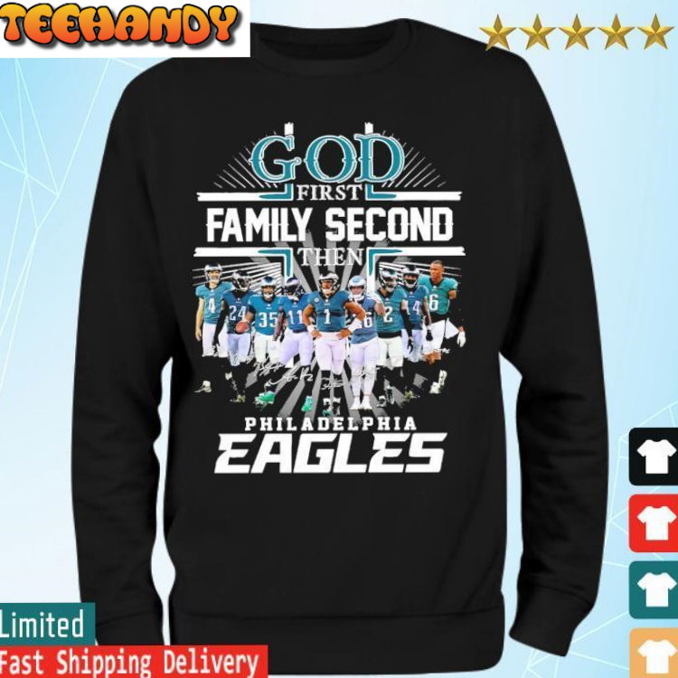 God First Family Second Then Philadelphia Eagles Signatures Shirt