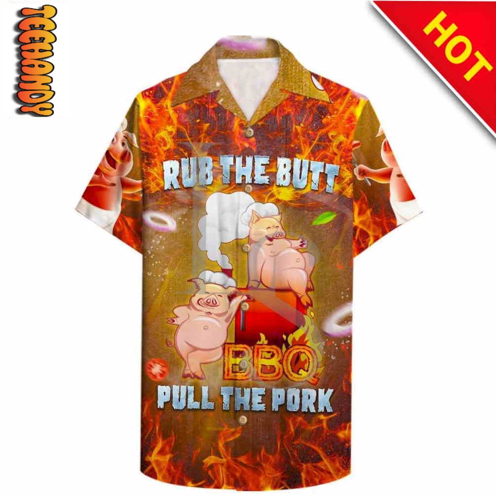 Grilling Rub The Butt Pull The Pork Hawaiian Shirt