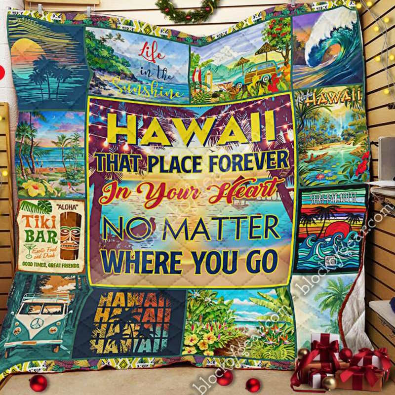 Hawaii That Place Forever In Your Heart No Matter Where You Quilt Blanket