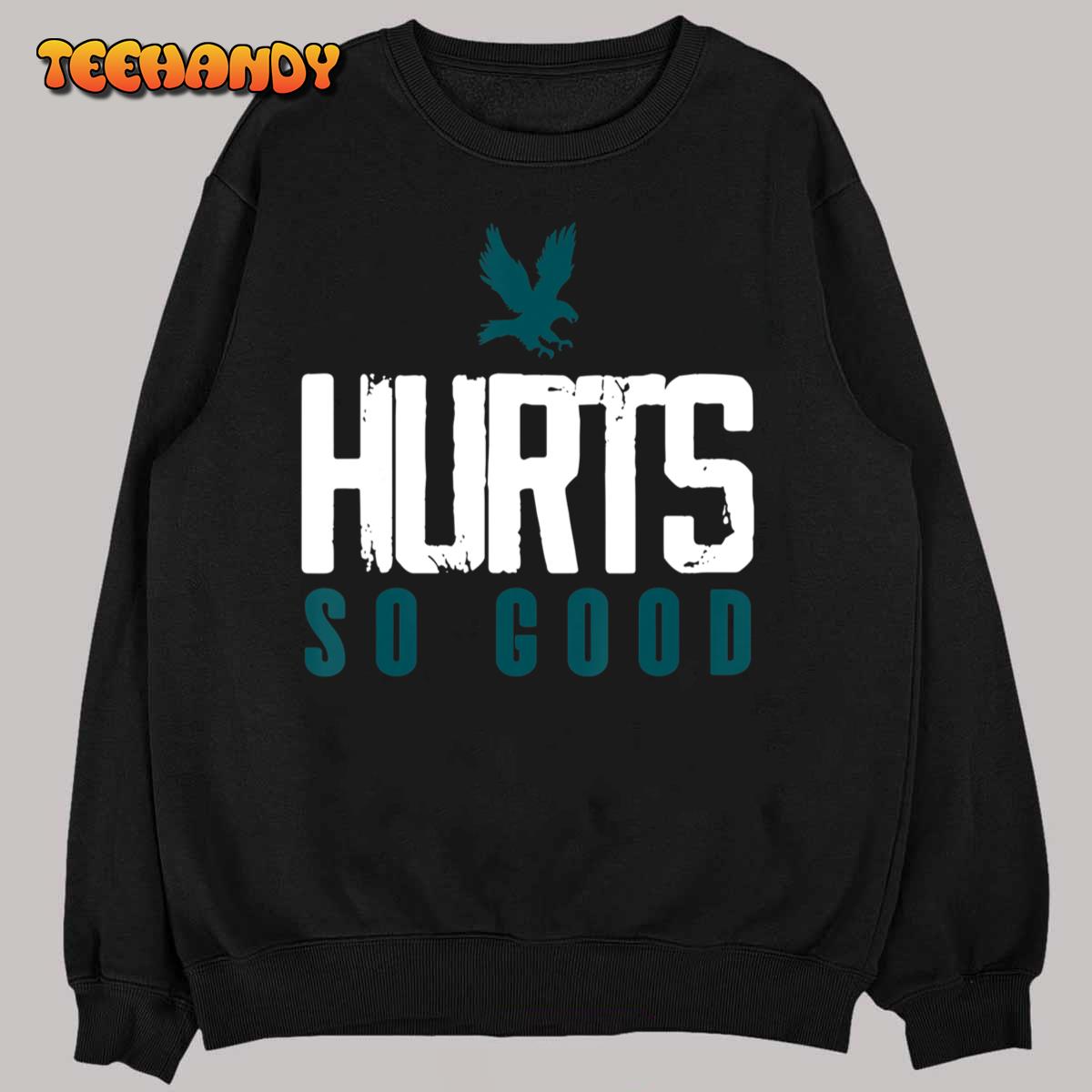 Hurts So Good Eagles Fan SO GOOD BIG AND BOLD T-Shirt