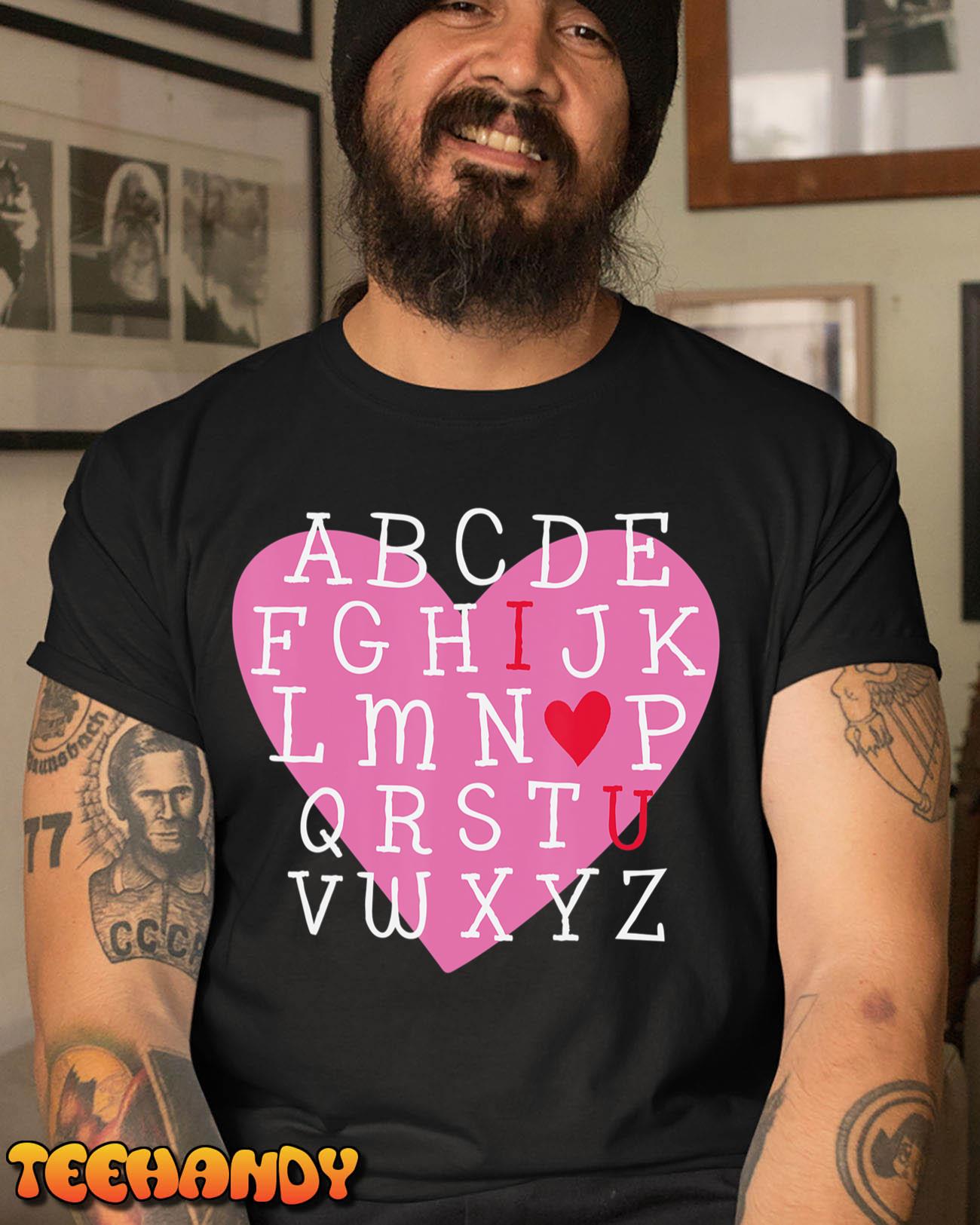 I LOVE YOU Valentines Day Alphabet Teacher Student School T-Shirt