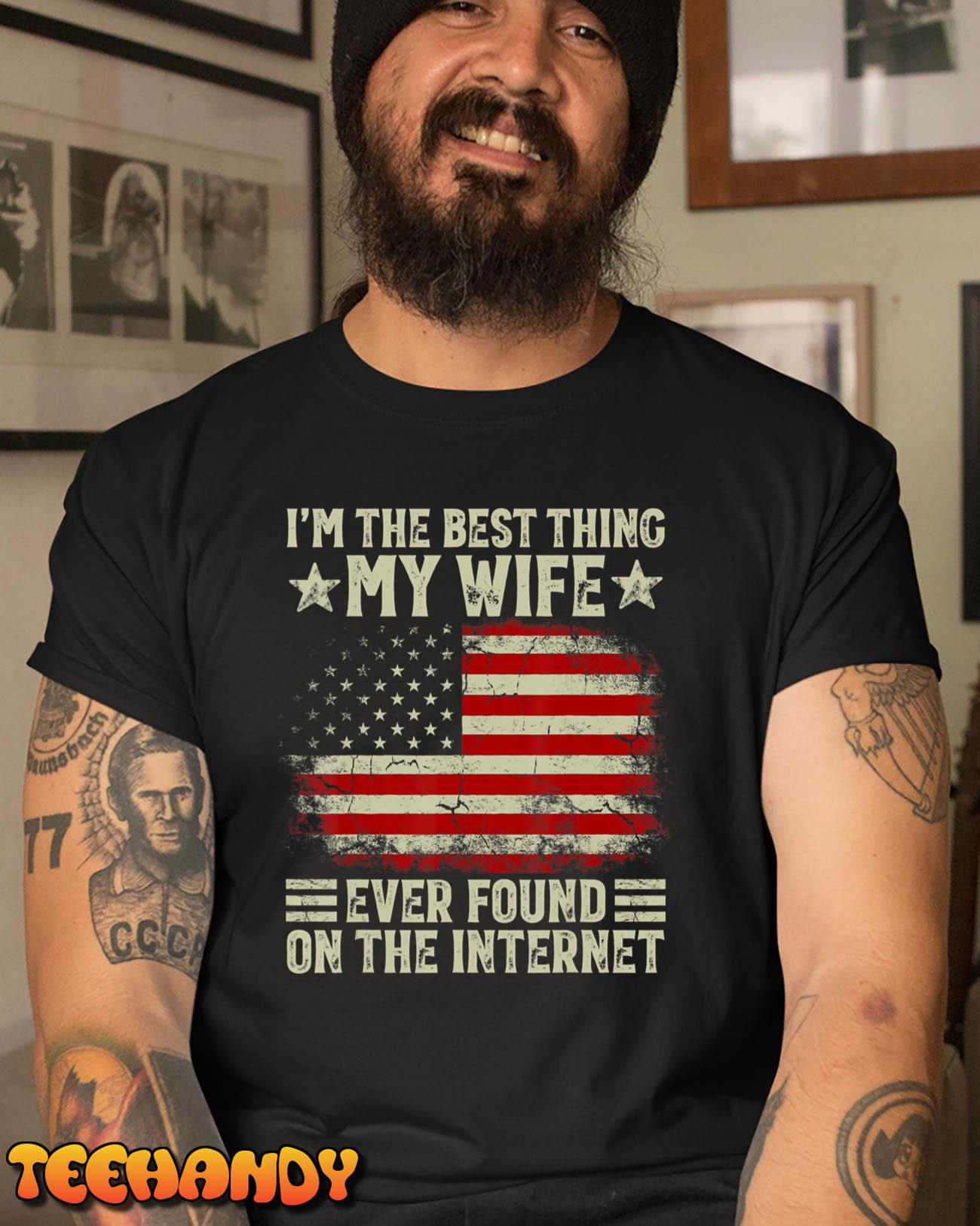 I’m The Best Thing My Wife Ever Found On The Internet Retro T-Shirt