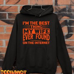 Mens I’m The Best Thing My Wife Ever Found On The Internet T-Shirt