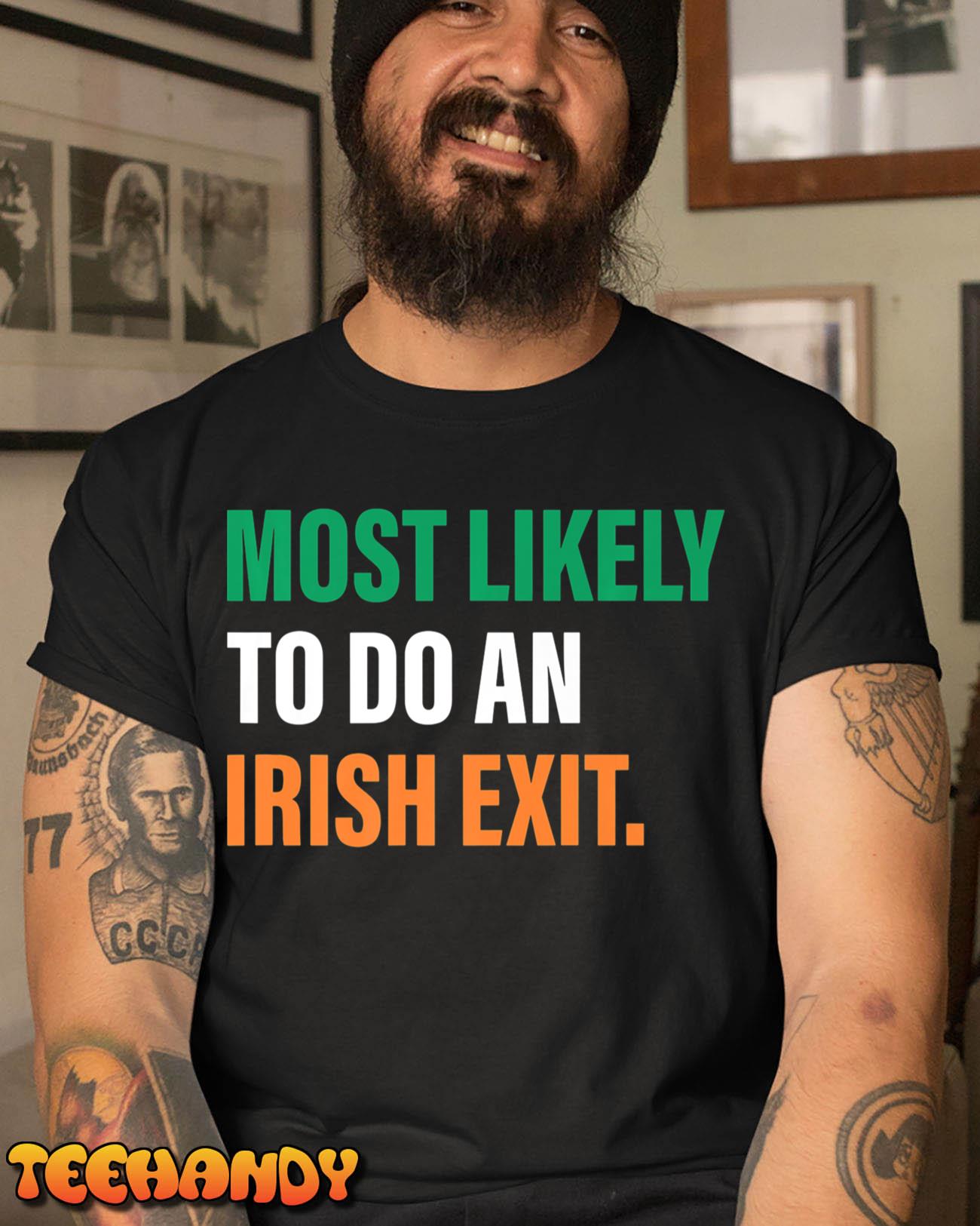 Most Likely To Do An Irish Exit Premium T-Shirt