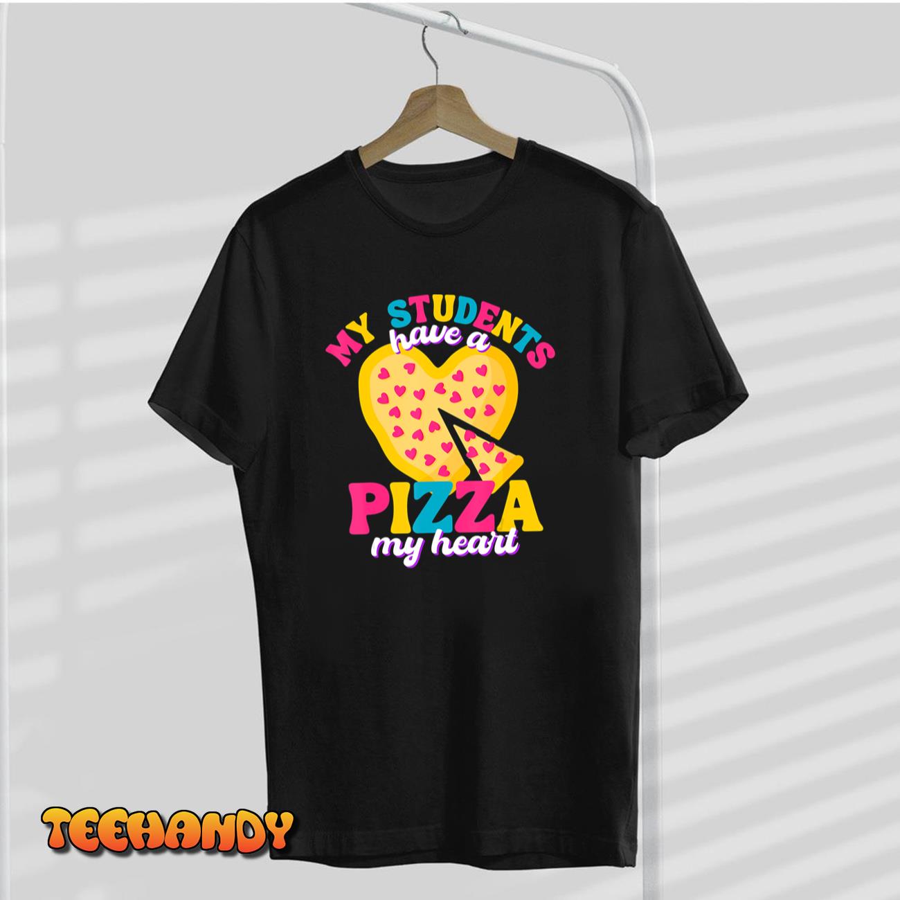 My Students Have A Pizza-My-Heart Valentines Day Teacher T-Shirt