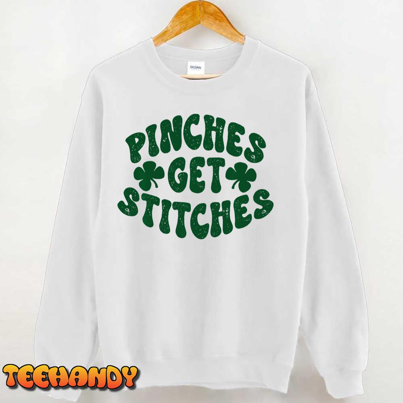 Pinches Get Stitches Funny St Patrick’s Day Sweatshirt