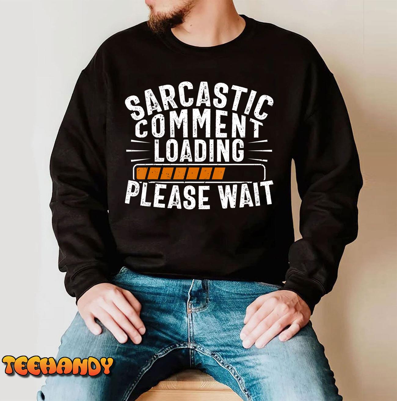 Sarcasm Tshirt, Sarcastic Tee, Novelty Humor Shirt, Witty T-Shirt