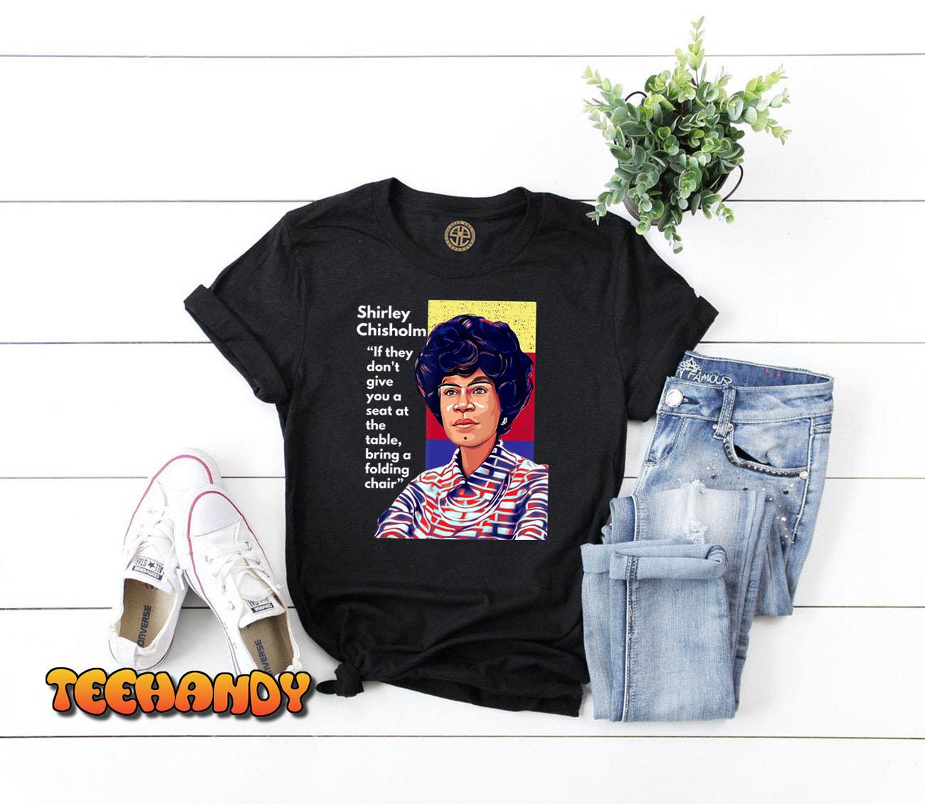 Shirley Chisholm Quote If They Don’t Give You A Seat Dark T-Shirt