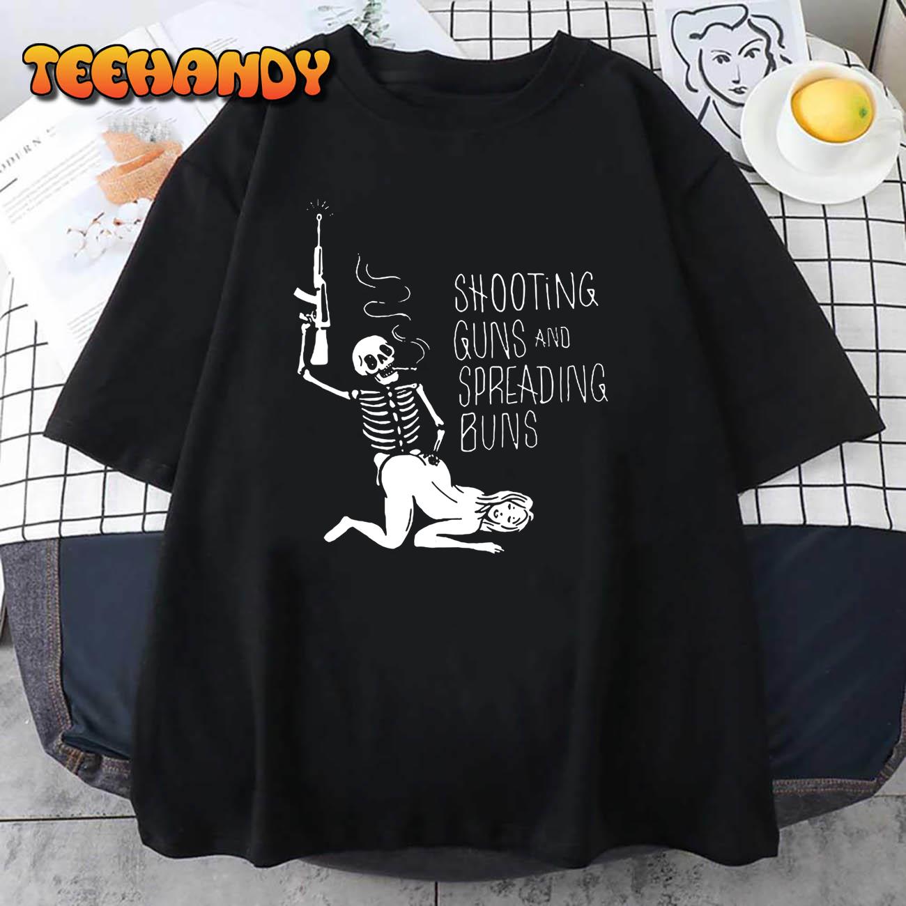 Shooting Guns And Spreading Buns T-Shirt