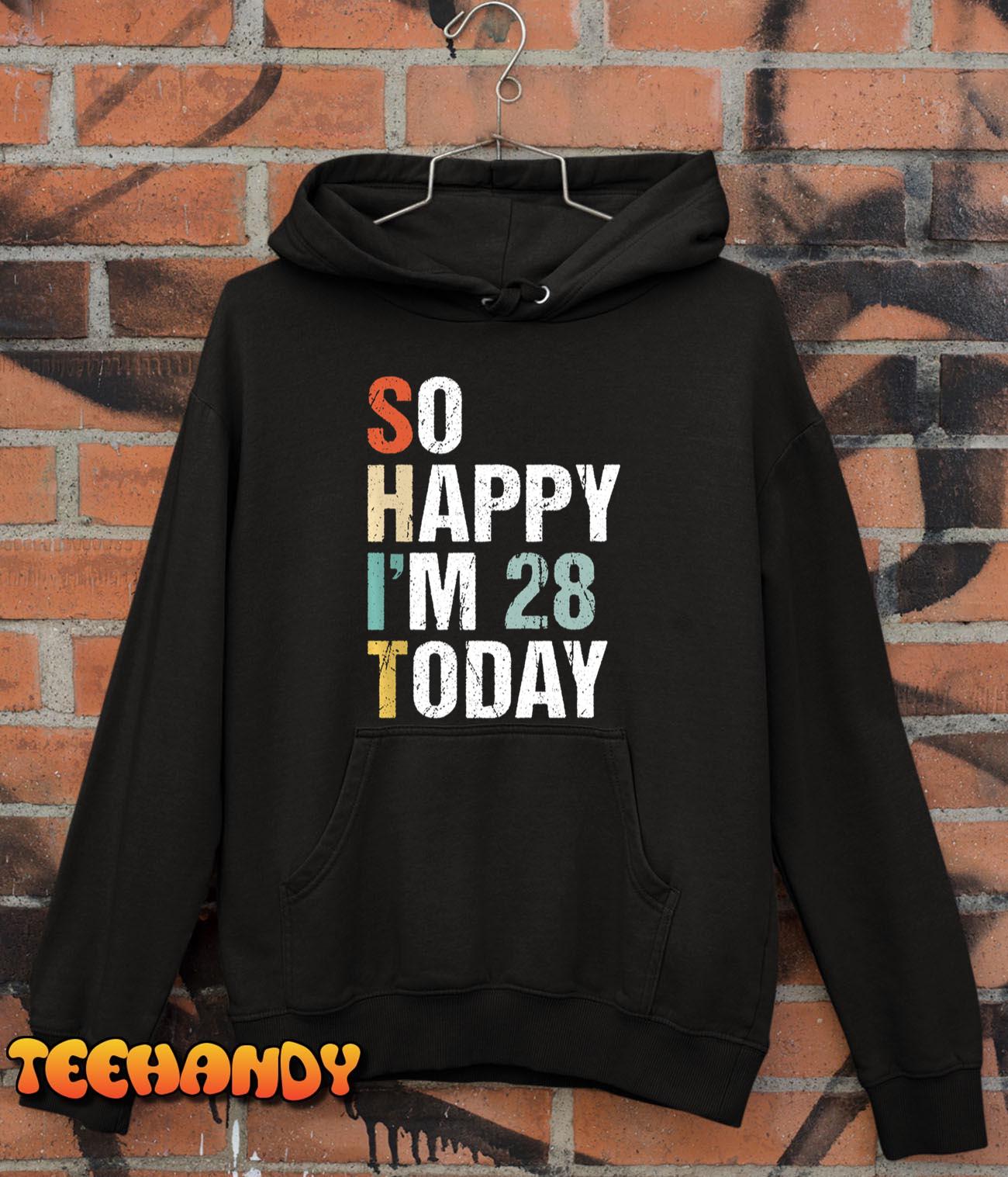 So Happy I’m 28 Years Old Birthday Pullover Hoodie