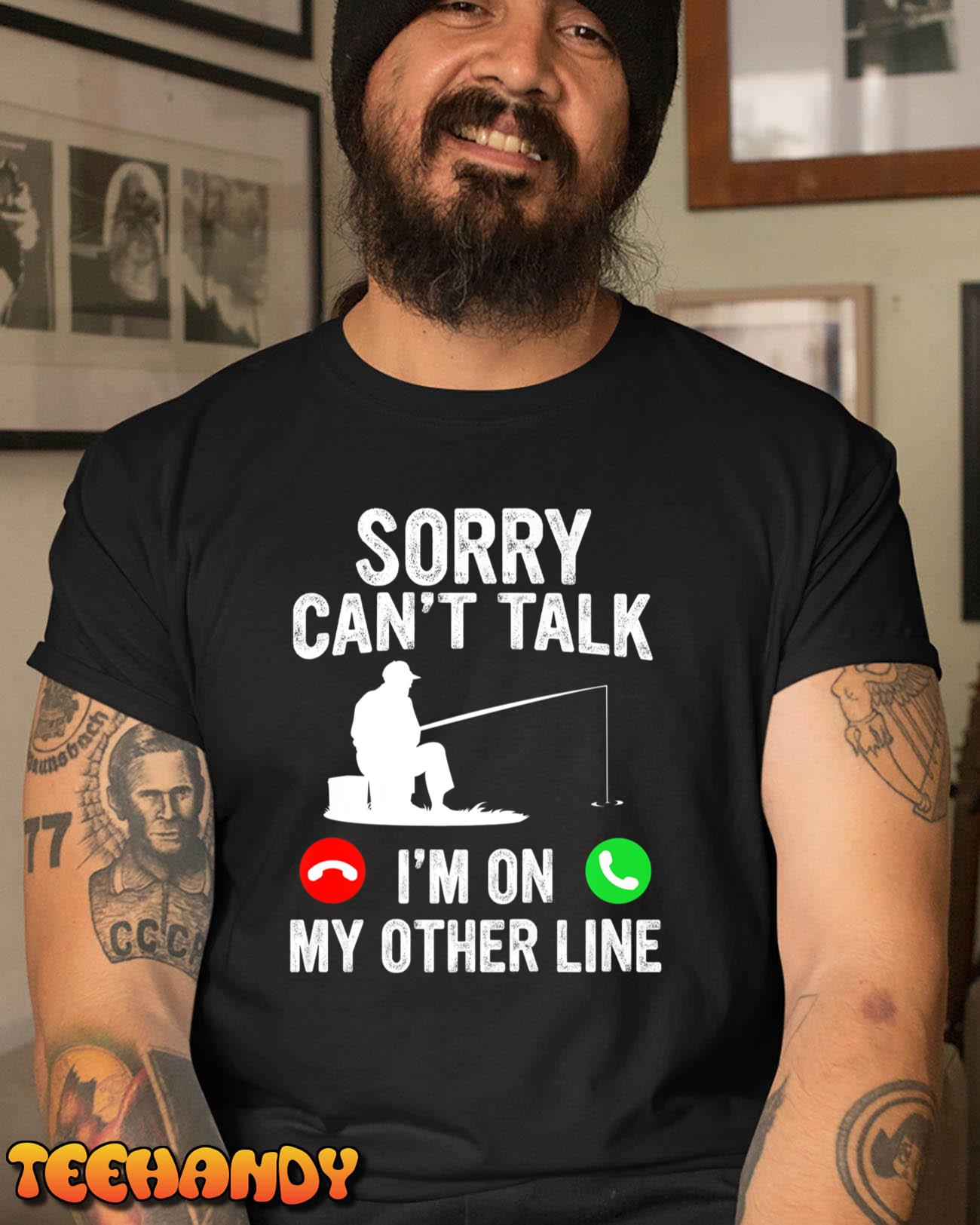 Sorry Can’t Talk I’m On My Other Line Fishing Fisherman Gift Premium T-Shirt