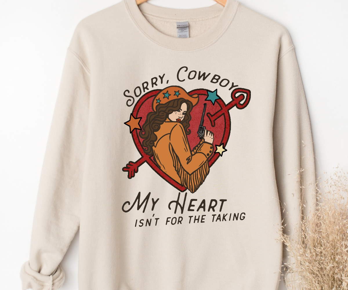 Sorry Cowboy, Cowgirls Sweatshirt, Country Girl Hoodie