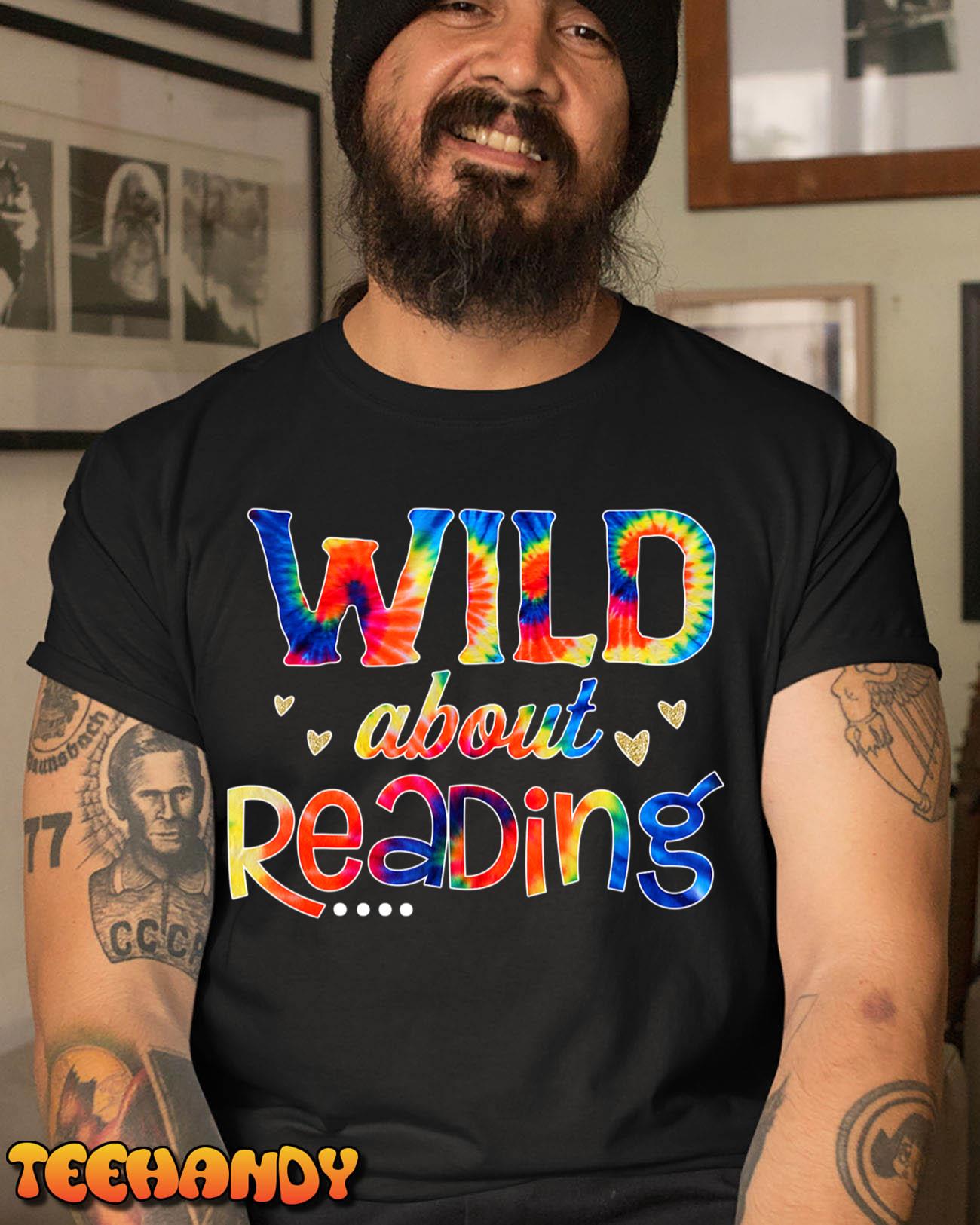 Wild About Reading Tie Dye Reading Books Funny T-Shirt