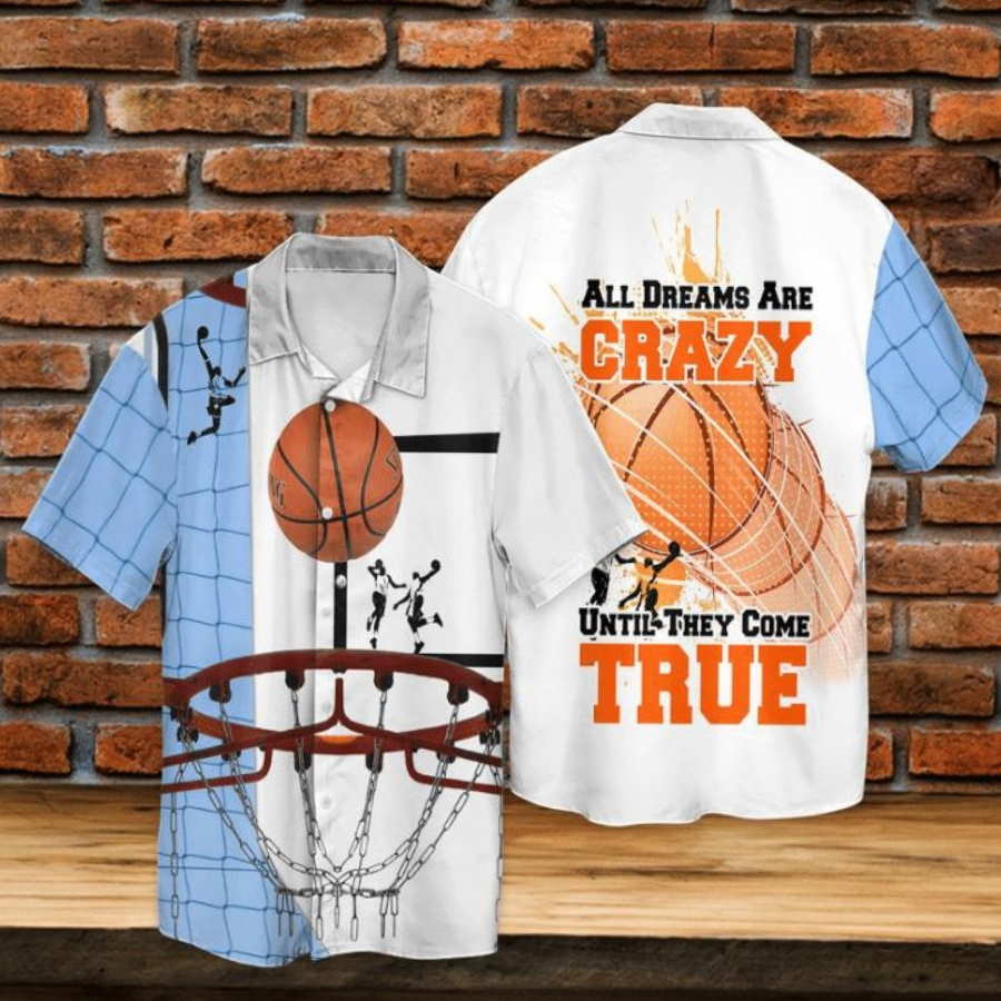 Basketball All Dreams Are Crazy Until They Come True Hawaiian Shirt