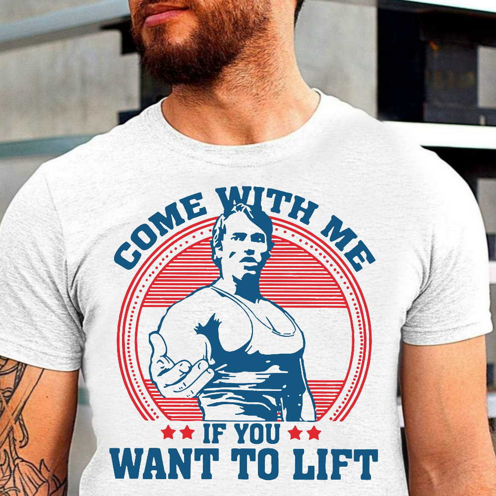 Come With Me If You Want To Lift T Shirt