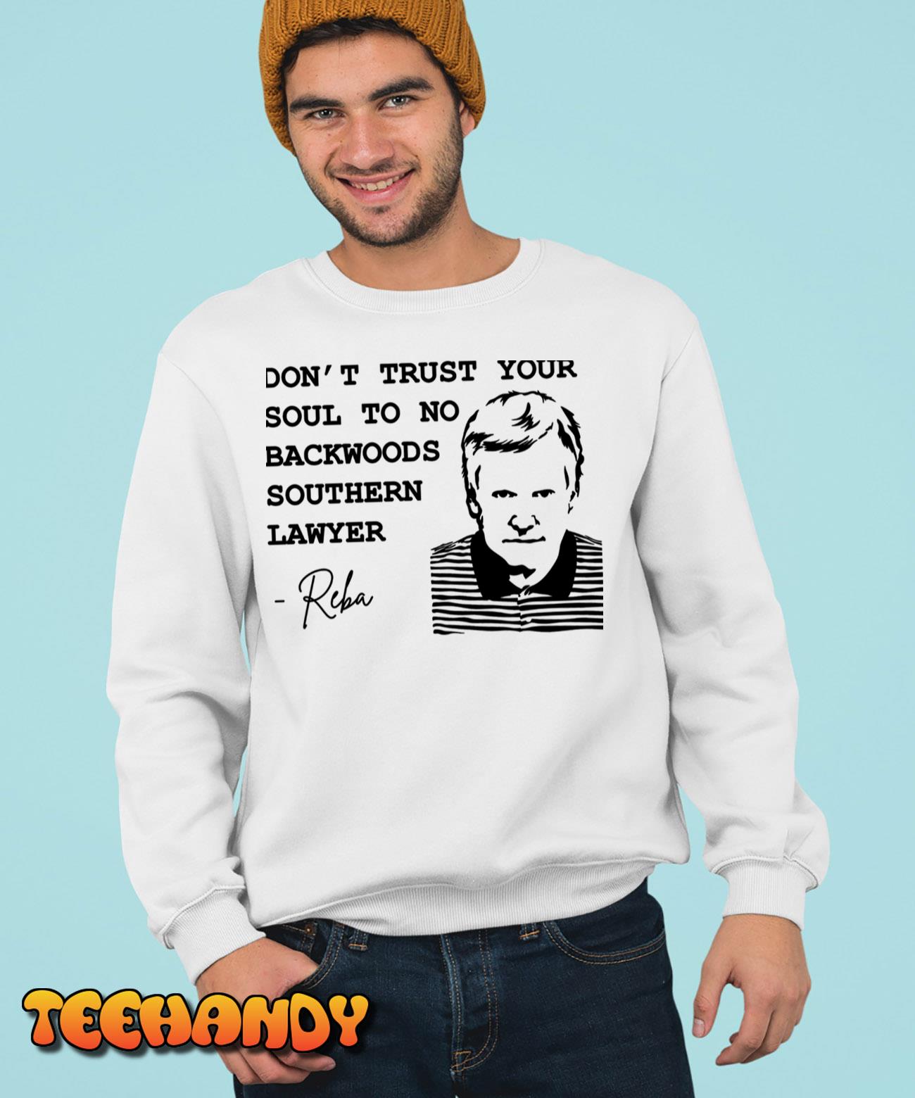 Don’t Trust Your Soul To No Backwoods Southern Lawyer-Reba Sweatshirt