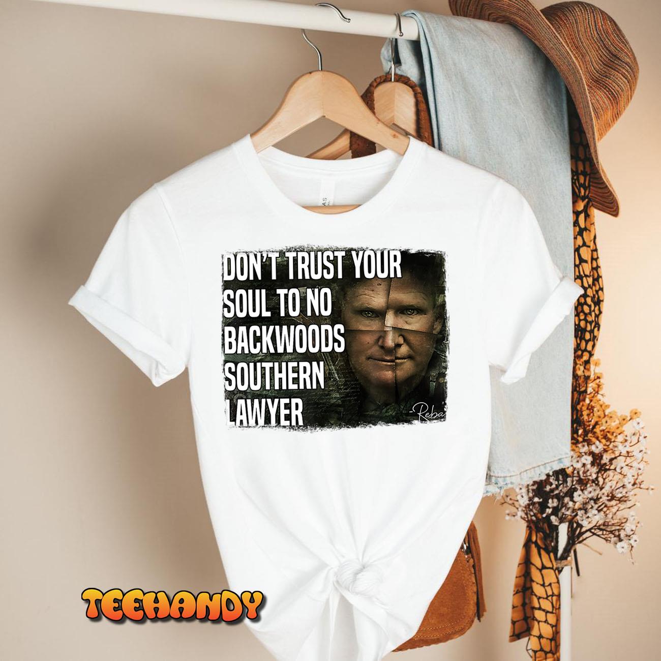 Don’t Trust Your Soul To No Backwoods Southern Lawyer -Reba T-Shirt