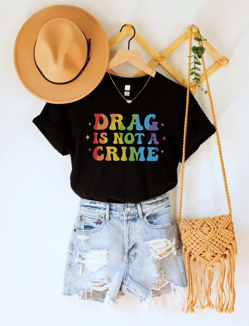 Drag Is Not A Crime Support Gay Rights Shirt