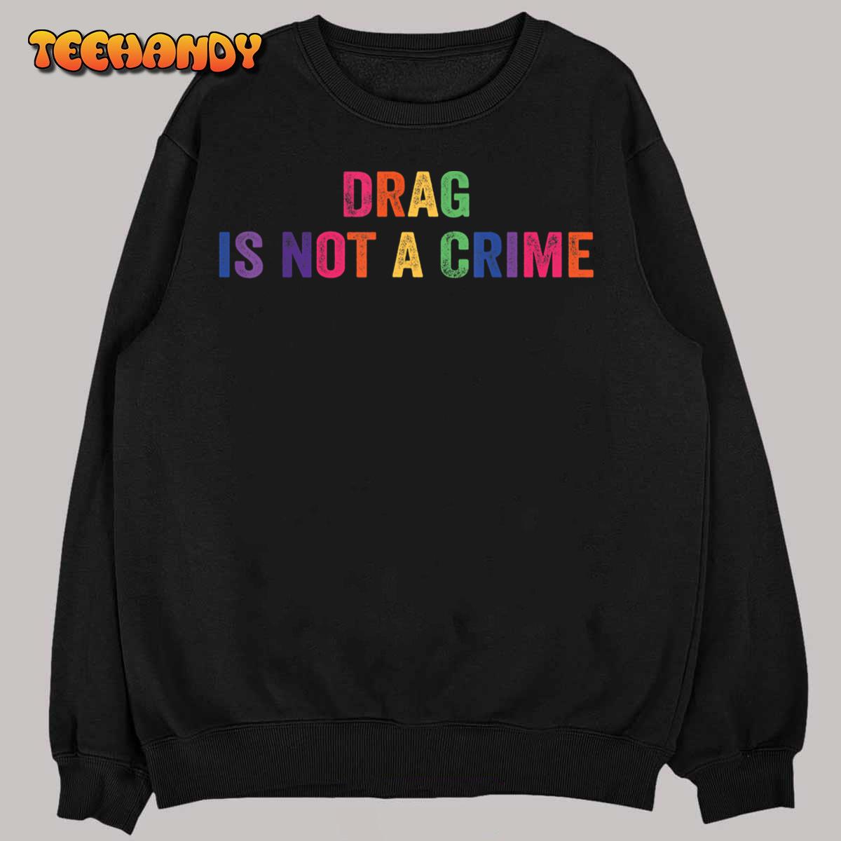 Drag is Not a Crime T-Shirt