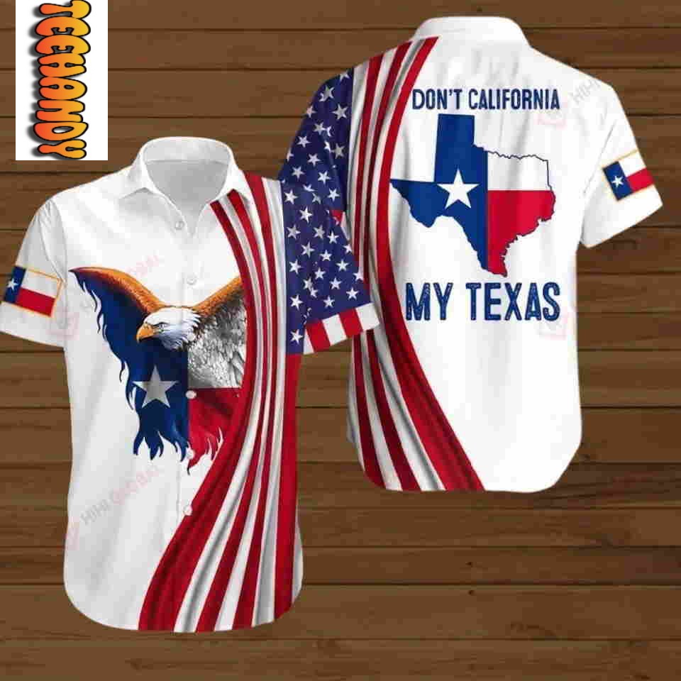 Eagle American Flag 4th Of July Independence Day Don’t California My Texas Hawaiian Shirt