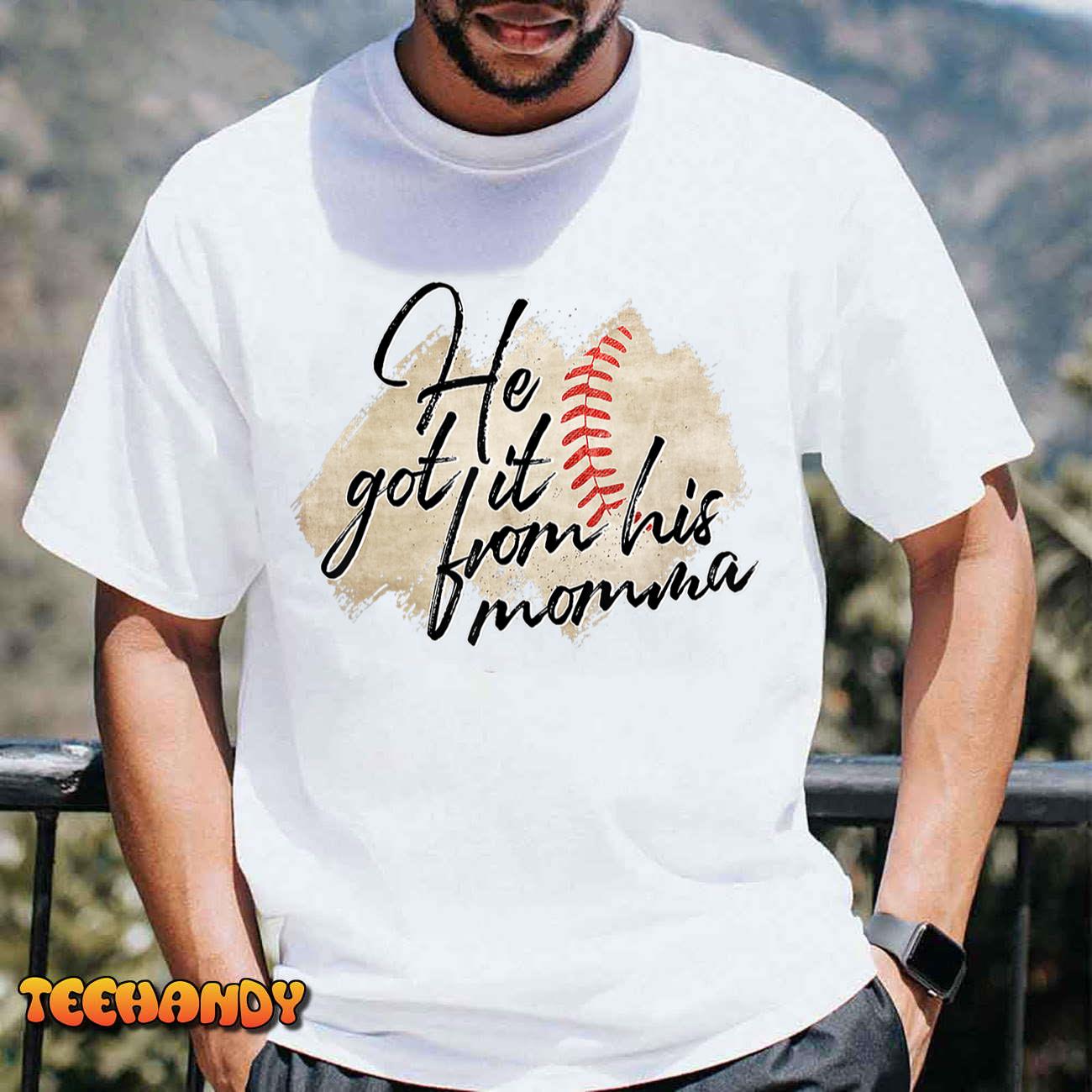 He Got It From His Momma Baseball Mama Game Day T-Shirt