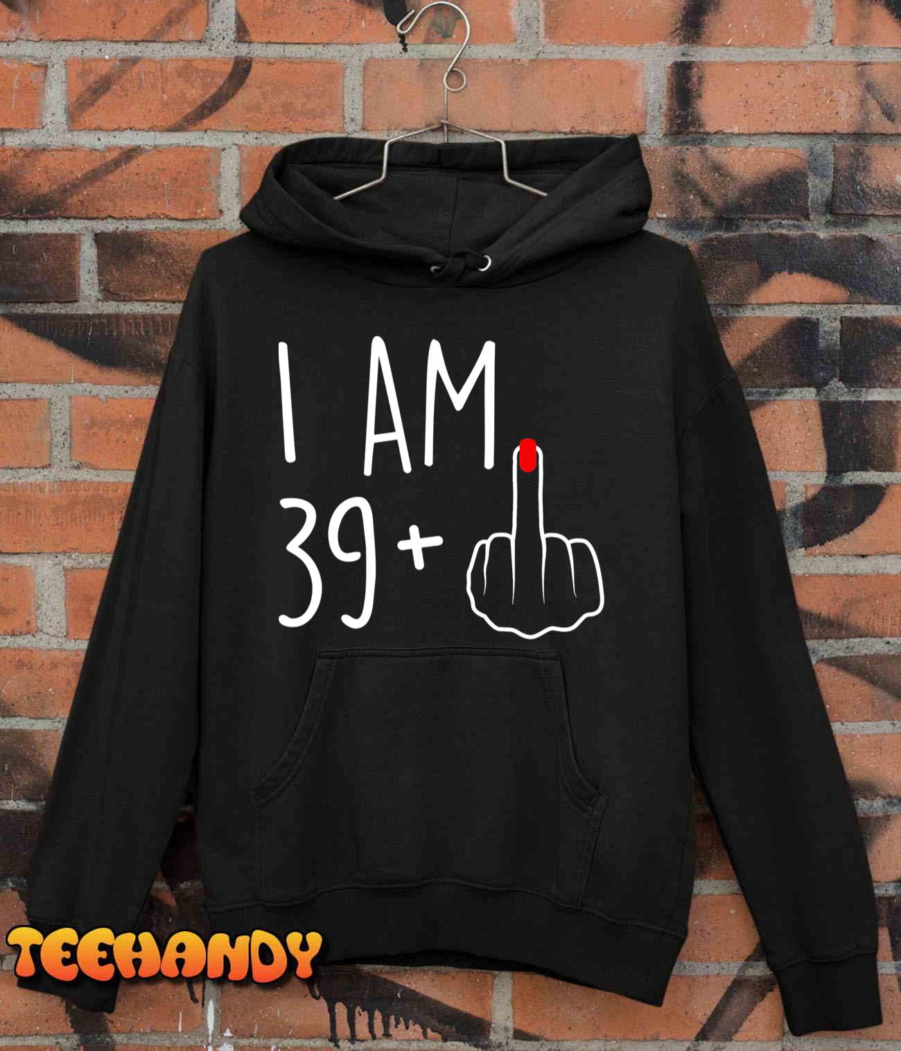 I Am 39 Plus 1 Middle Finger For A 40th Birthday For Women T-Shirt