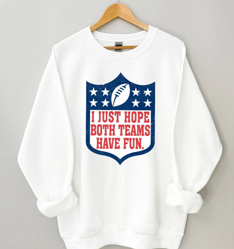 I Just Hope Both Teams Have Fun Football NFLUnisex T Shirt