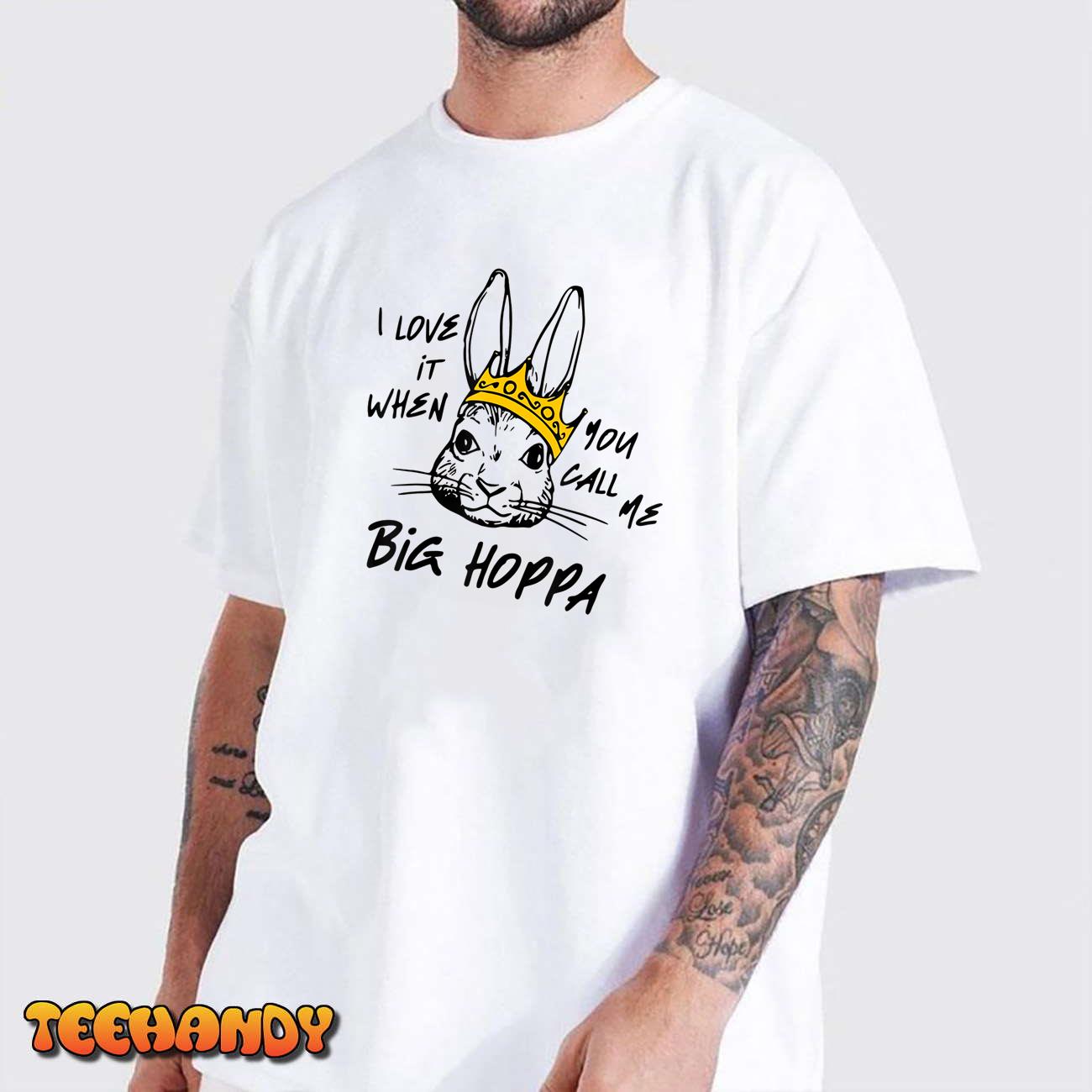 I Love It When You Call Me Big Hoppa Bunny Easter Kids T-Shirt