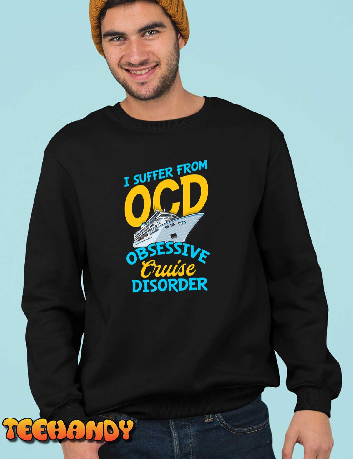 I Suffer From OCD Obsessive Cruise Disorder T-Shirt