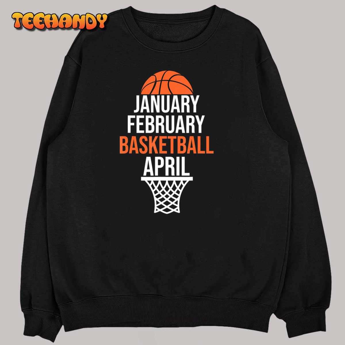 January February Basketball April March College Basketball T-Shirt