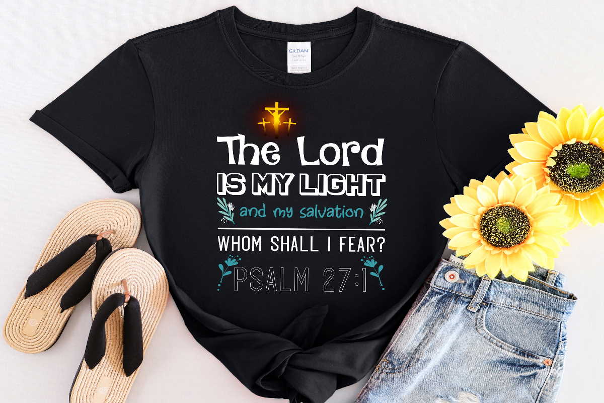 Jesus and Christian The Lord is My Light Whom Shall I Fear Psalm 27 1 T Shirt