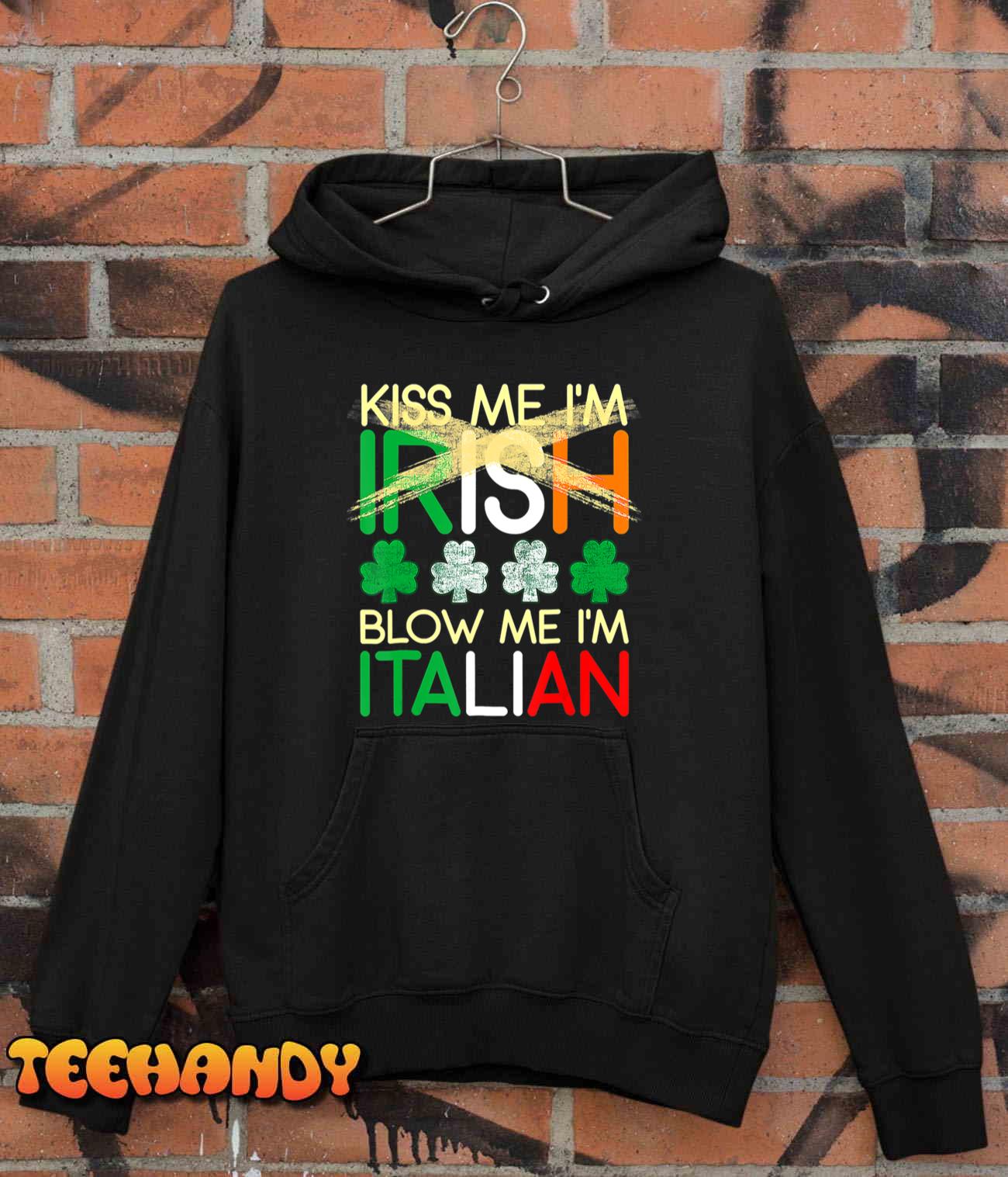 Kiss Me I’m Irish Blow Me I’m Italian St Patrick’s Day T-Shirt