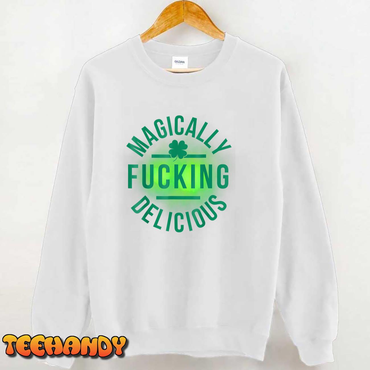 Magically Fucking Delicious Funny Shamrock St. Patrick’s Day T-Shirt