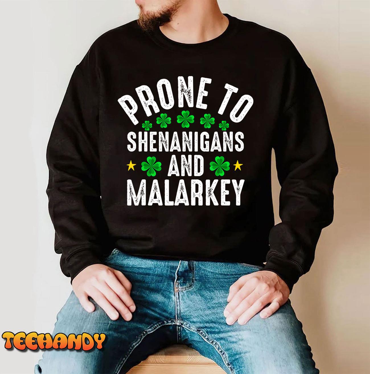 Prone To Shenanigans And Malarkey St Patricks Day Men Women T-Shirt