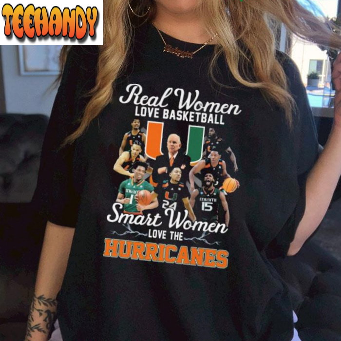 Real Women Love Basketball Smart Women Love The Miami Hurricanes Shirt