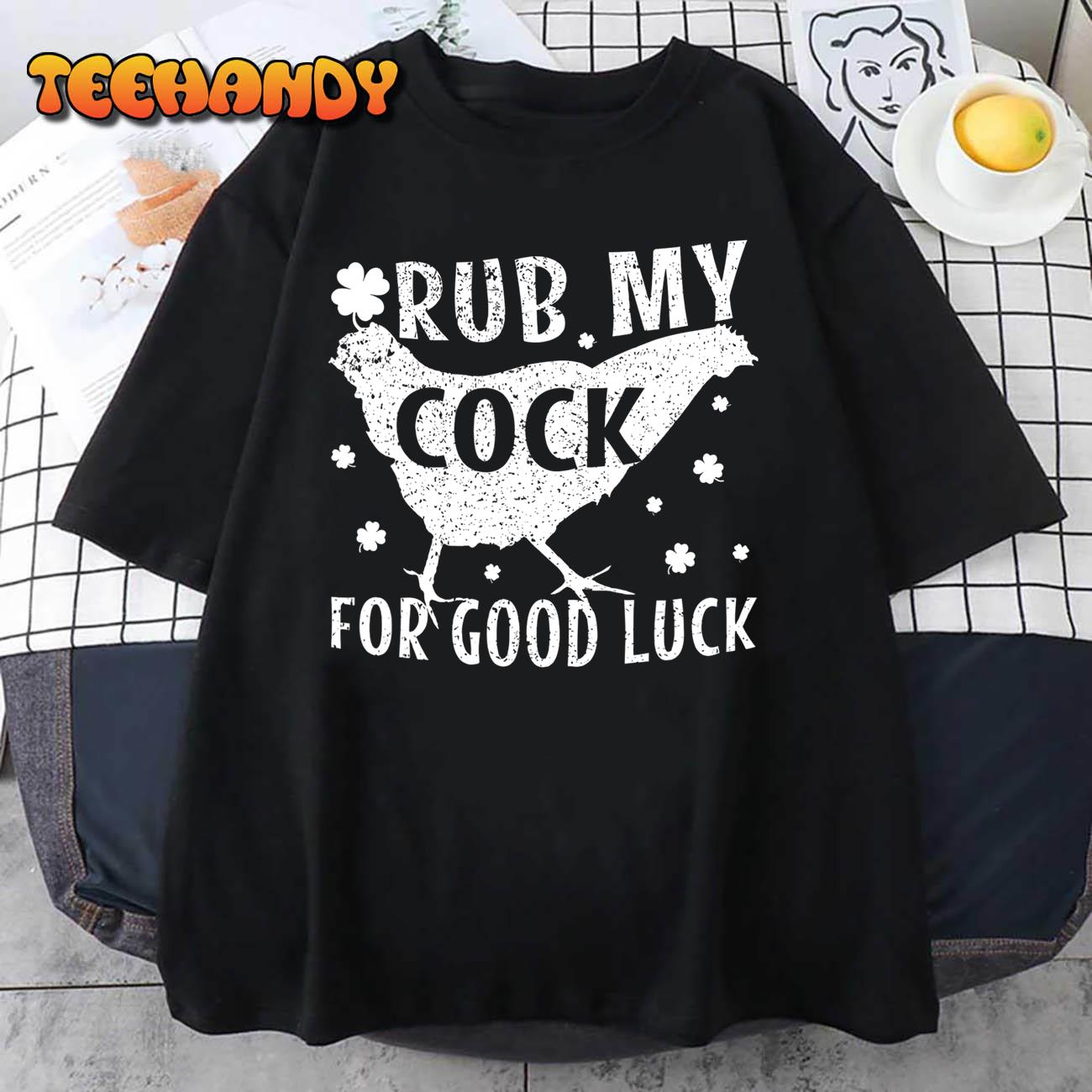 Rub My Cock For Good Luck T-Shirt