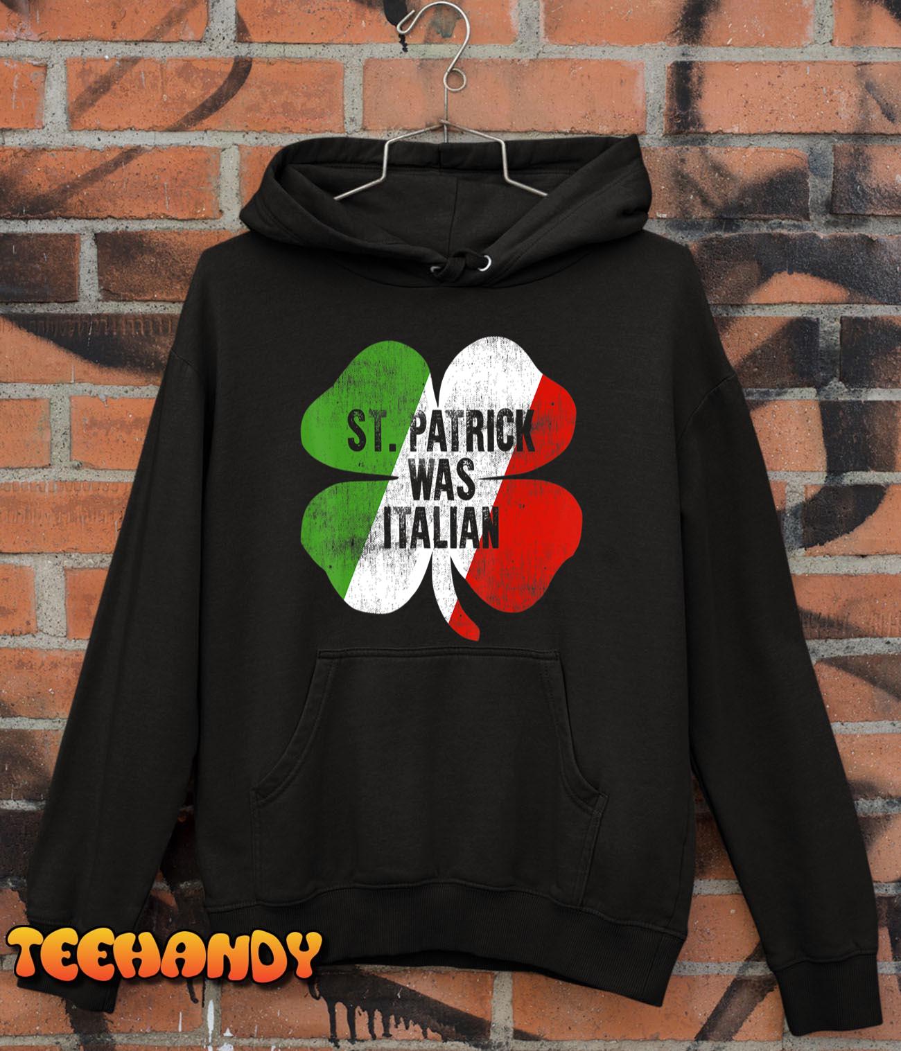 St. Patrick Was Italian St. Patrick’s Day Funny T-Shirt