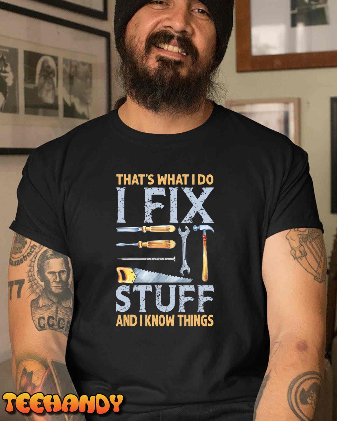 That’s What I Do I Fix Stuff And I Know Things Funny Saying T-Shirt