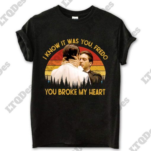 Michael Corleone I Know It Was You Fredo You Broke My Heart Vintage Movies Quote T Shirt