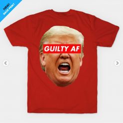 Trump Guilty AF T-Shirt