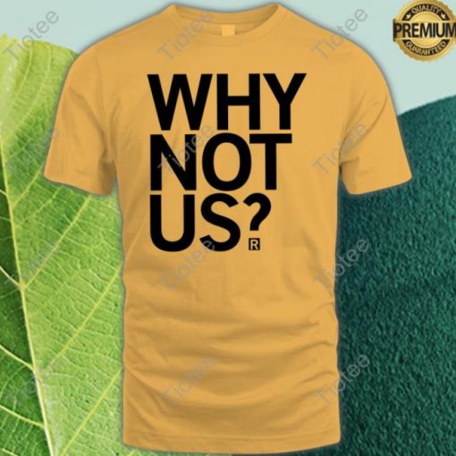 Why Not Us IOWA Basketball T Shirt