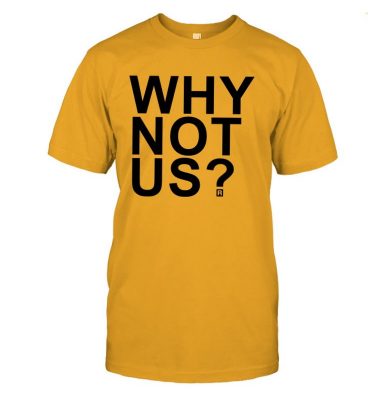 Why Not Us IOWA Basketball T Shirt