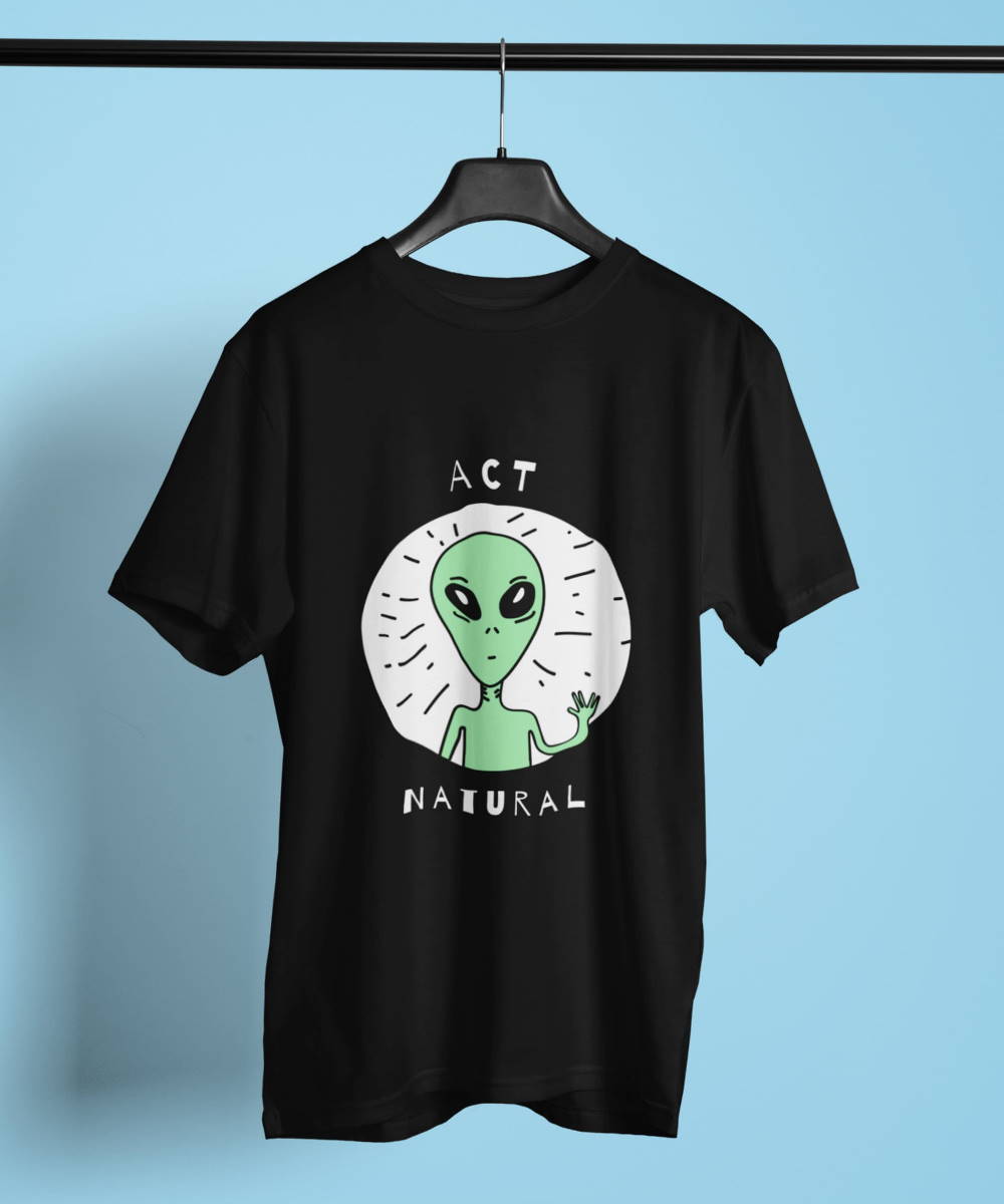 Act Natural Alien T-Shirt