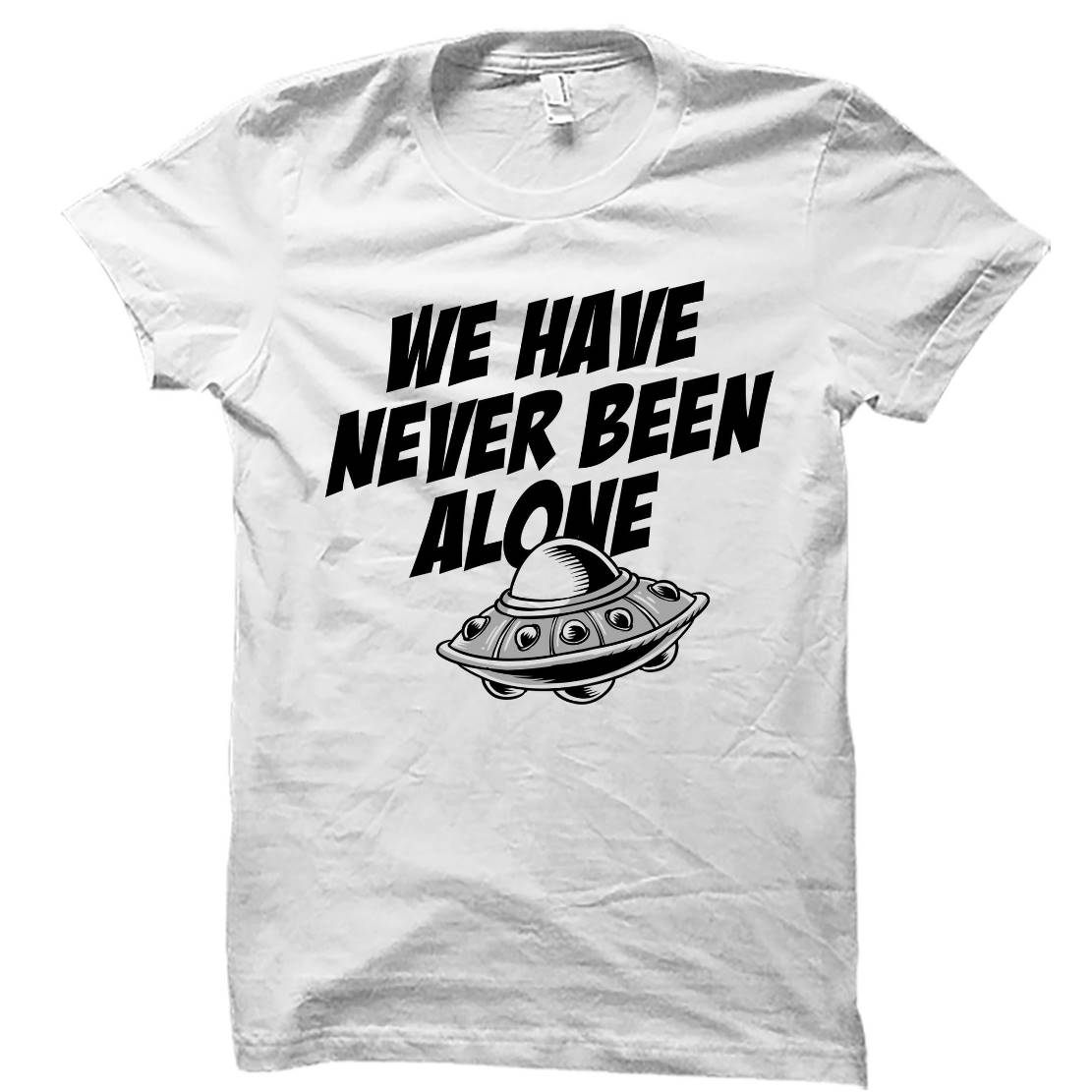 Alien We Have Never Been Alone Shirt