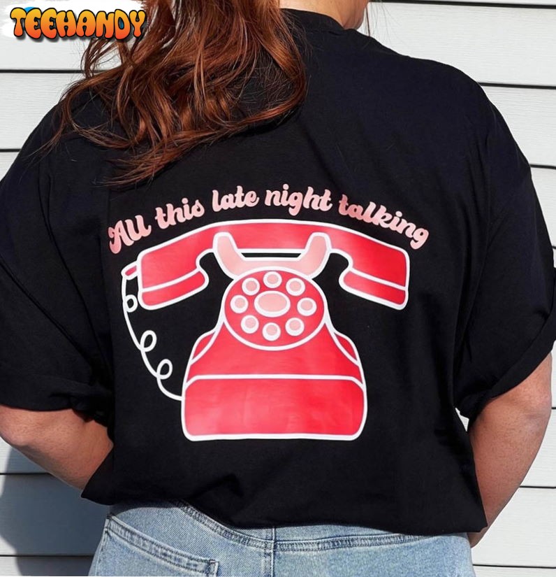 All This Late Night Talking Shirt